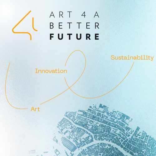 Art 4 a Better Future. Arte Sostenibilità Innovazione