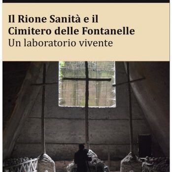 Il Rione Sanità e il Cimitero delle Fontanelle. Un laboratorio vivente