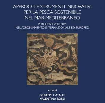 Pubblicato il volume su "Approcci e strumenti innovativi per la pesca sostenibile nel Mar Mediterraneo. Percorsi evolutivi nell'ordinamento internazionale ed europeo"