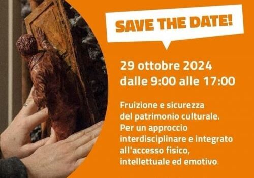 CONVEGNO NAZIONALE SULLA FRUIZIONE E SICUREZZA DEL PATRIMONIO CULTURALE