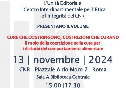 Incontriamoci al Cnr per...pagine di scienza - Presentazione del volume 'Cure che costringono, costrizioni che curano: Il ruolo della coercizione nella cura per i disturbi del comportamento alimentare'