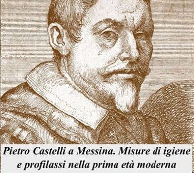 Pietro Castelli a Messina. Misure di igiene e profilassi nella prima età moderna