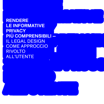 Presentazione del White Paper "Rendere le informative privacy più chiare e rapidamente comprensibili - Il Legal Design come approccio rivolto all'utente"