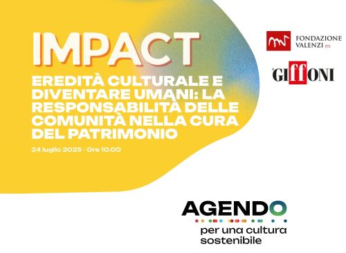 GIFFONI IMPACT 2025 EREDITÀ CULTURALE E DIVENTARE UMANI La responsabilità delle comunità nella cura del patrimonio