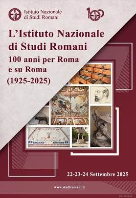 L'Istituto Nazionale di Studi Romani. 100 anni per Roma e su Roma (1925-2025)