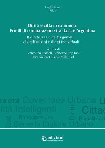 Presentazione del Libro
"Diritti e città in cammino. Il diritto alla città tra gemelli digitali urbani e diritti individuali. Profili di comparazione tra Italia e Argentina"