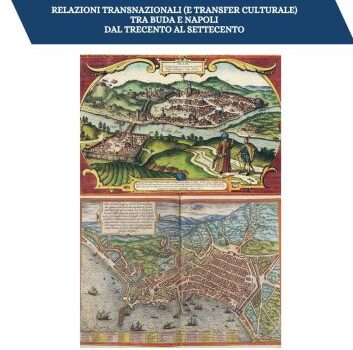 Relazioni transnazionali (e transfer culturale) tra Buda e Napoli dal Trecento al Settecento