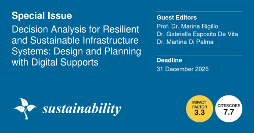 Call for Papers "Sustainability" Special Issue: "Decision Analysis for Resilient and Sustainable Infrastructure Systems: Design and Planning with Digital Supports"
